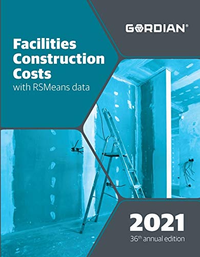 Facilities Construction Costs With RSMeans Data 2021 (Means Facilities Construction Cost Data)
Facilities Construction Costs With RSMeans Data 2021 (Means Facilities Construction Cost Data)