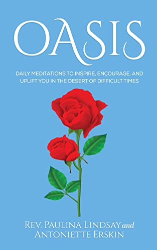 Oasis: Daily Meditations to Inspire, Encourage, and Uplift You in the Desert of Difficult Times
Oasis: Daily Meditations to Inspire, Encourage, and Uplift You in the Desert of Difficult Times