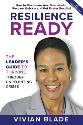 Resilience Ready: The Leader's Guide to Thriving Through Unrelenting Crises
Resilience Ready: The Leader's Guide to Thriving Through Unrelenting Crises