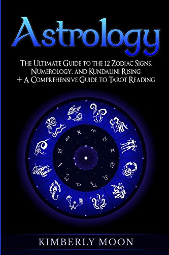 Astrology: The Ultimate Guide to the 12 Zodiac Signs, Numerology, and Kundalini Rising + A Comprehensive Guide to Tarot Reading
Astrology: The Ultimate Guide to the 12 Zodiac Signs, Numerology, and Kundalini Rising + A Comprehensive Guide to Tarot Reading
