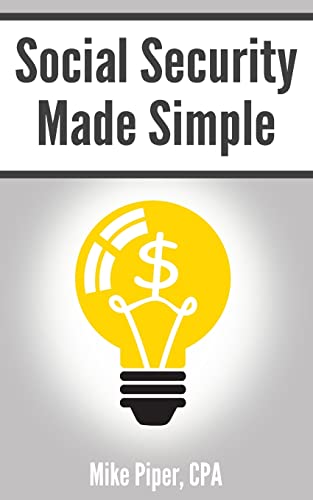 Social Security Made Simple: Social Security Retirement Benefits and Related Planning Topics Explained in 100 Pages or Less
Social Security Made Simple: Social Security Retirement Benefits and Related Planning Topics Explained in 100 Pages or Less