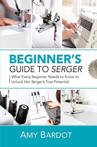 Beginner's Guide to Serger : What Every Beginner Needs to Know to Unlock Her Serger's True Potential
Beginner's Guide to Serger : What Every Beginner Needs to Know to Unlock Her Serger's True Potential