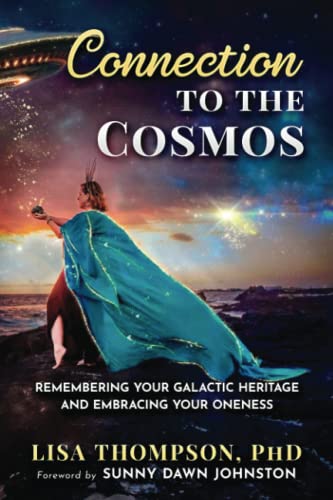Connection to the Cosmos: Remembering Your Galactic Heritage and Embracing Your Oneness
Connection to the Cosmos: Remembering Your Galactic Heritage and Embracing Your Oneness