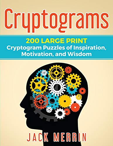Cryptograms: 200 LARGE PRINT Cryptogram Puzzles of Inspiration, Motivation, and Wisdom
Cryptograms: 200 LARGE PRINT Cryptogram Puzzles of Inspiration, Motivation, and Wisdom