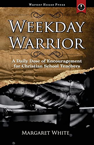 Weekday Warrior: A Daily Dose of Encouragement for Christian School Teachers
Weekday Warrior: A Daily Dose of Encouragement for Christian School Teachers