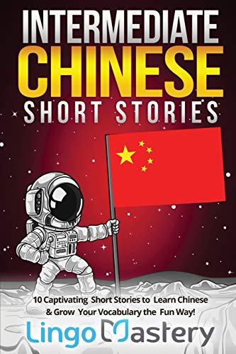 Intermediate Chinese Short Stories: 10 Captivating Short Stories to Learn Chinese & Grow Your Vocabulary the Fun Way!
Intermediate Chinese Short Stories: 10 Captivating Short Stories to Learn Chinese & Grow Your Vocabulary the Fun Way!