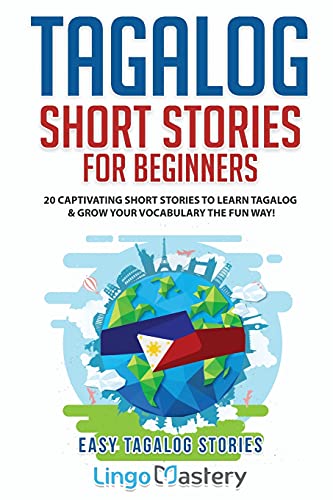 Tagalog Short Stories for Beginners: 20 Captivating Short Stories to Learn Tagalog & Grow Your Vocabulary the Fun Way!
Tagalog Short Stories for Beginners: 20 Captivating Short Stories to Learn Tagalog & Grow Your Vocabulary the Fun Way!