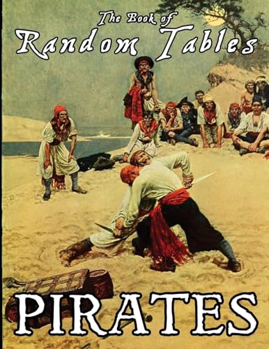 The Book of Random Tables: Pirates: 24 D100 Random Tables Plus Hideout Generator for Tabletop RPGs (The Books of Random Tables)
The Book of Random Tables: Pirates: 24 D100 Random Tables Plus Hideout Generator for Tabletop RPGs (The Books of Random Tables)