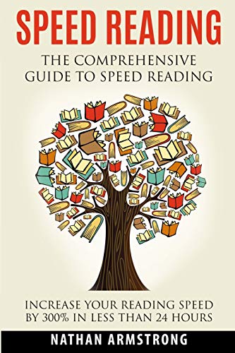 Speed Reading: The Comprehensive Guide To Speed-reading - Increase Your Reading Speed By 300% In Less Than 24 Hours
Speed Reading: The Comprehensive Guide To Speed-reading - Increase Your Reading Speed By 300% In Less Than 24 Hours