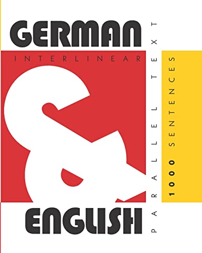 1000 German Sentences: Dual Language German-English, Interlinear & Parallel Text
1000 German Sentences: Dual Language German-English, Interlinear & Parallel Text