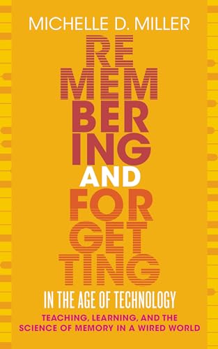 Remembering and Forgetting in the Age of Technology : Teaching, Learning, and the Science of Memory in a Wired World
Remembering and Forgetting in the Age of Technology : Teaching, Learning, and the Science of Memory in a Wired World
