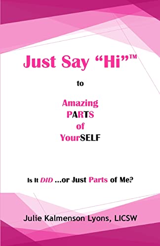 Just Say "Hi" to Amazing Parts of Yourself: Is It DID . or Just Parts of Me