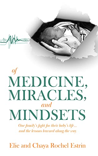 Of Medicine, Miracles, and Mindsets: One familyâs fight for their babyâs life. and the lessons learned along the way
Of Medicine, Miracles, and Mindsets: One familyâs fight for their babyâs life. and the lessons learned along the way