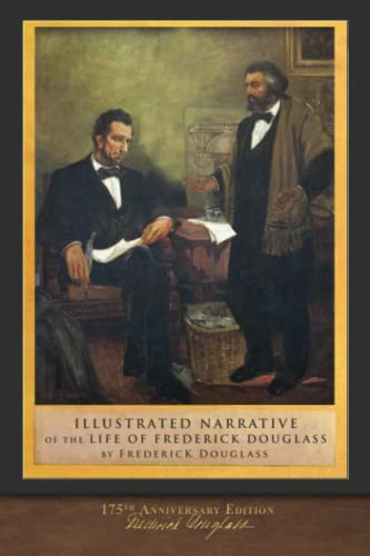 Illustrated Narrative of the Life of Frederick Douglass: 175th Anniversary Edition
Illustrated Narrative of the Life of Frederick Douglass: 175th Anniversary Edition