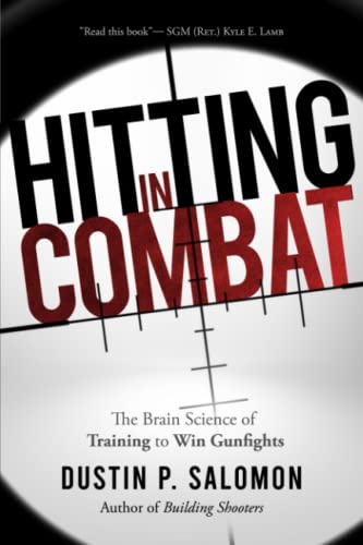Hitting in Combat : The Brain Science of Training to Win Gunfights