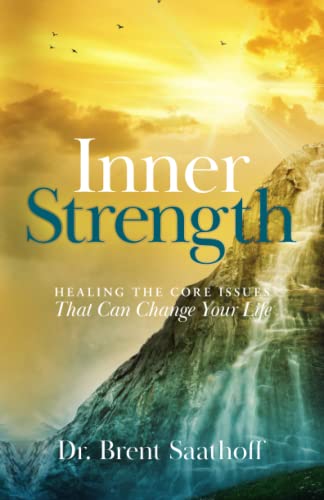 Inner Strength: Healing the Core Issues That Can Change Your Life