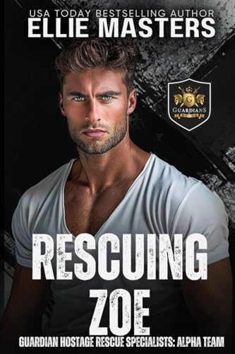 Rescuing Zoe: Ex-Military Special Forces Hostage Rescue (Guardian Hostage Rescue Specialists)
Rescuing Zoe: Ex-Military Special Forces Hostage Rescue (Guardian Hostage Rescue Specialists)