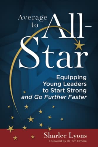 Average to All-Star: Equipping Young Leaders to Start Strong and Go Further Faster
Average to All-Star: Equipping Young Leaders to Start Strong and Go Further Faster