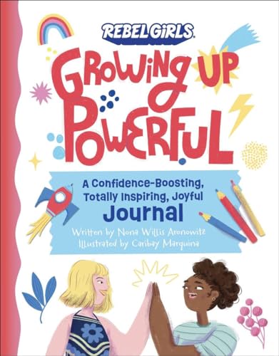 Growing Up Powerful Journal: A Confidence Boosting, Totally Inspiring, Joyful Journal
Growing Up Powerful Journal: A Confidence Boosting, Totally Inspiring, Joyful Journal