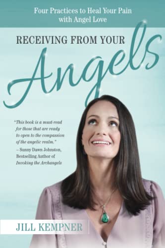 Receiving from your Angels: Four Practices to Heal Your Pain with Angel Love