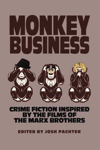 Monkey Business: Crime Fiction Inspired by the Films of the Marx Brothers
Monkey Business: Crime Fiction Inspired by the Films of the Marx Brothers