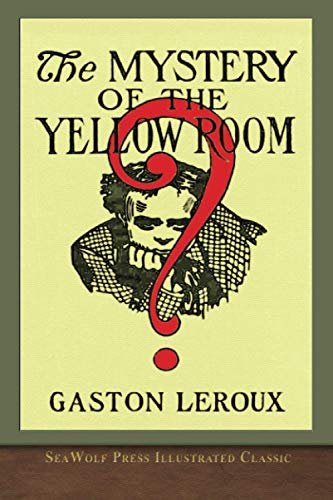 The Mystery of the Yellow Room (SeaWolf Press Illustrated Classic)
