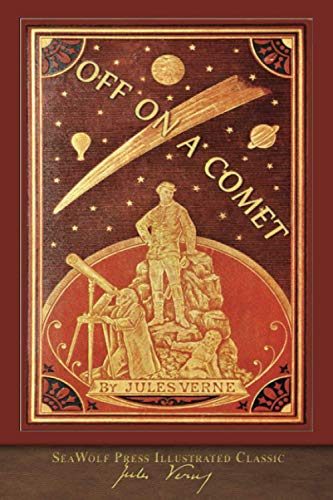 Off on a Comet (SeaWolf Press Illustrated Classic): With 100 Illustrations