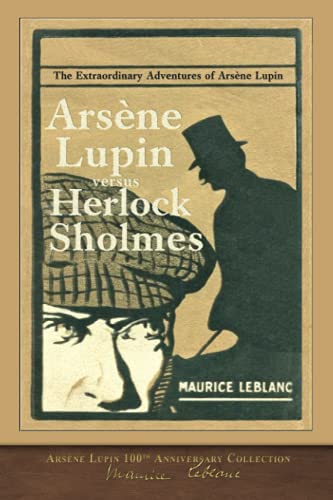Arsène Lupin versus Herlock Sholmes (Illustrated): Arsène Lupin 100th Anniversary Collection
Arsène Lupin versus Herlock Sholmes (Illustrated): Arsène Lupin 100th Anniversary Collection