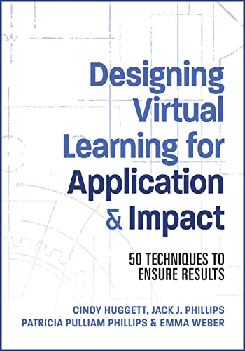Designing Virtual Learning for Application and Impact : 50 Techniques to Ensure Results
Designing Virtual Learning for Application and Impact : 50 Techniques to Ensure Results
