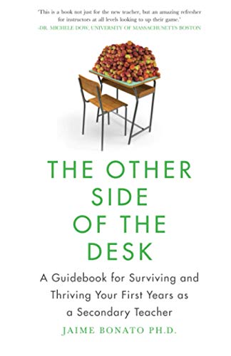 The Other Side of the Desk: A Guidebook for Surviving and Thriving Your First Years as a Secondary Teacher
The Other Side of the Desk: A Guidebook for Surviving and Thriving Your First Years as a Secondary Teacher