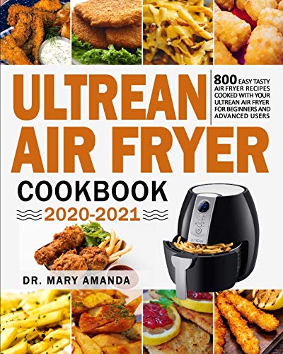 Ultrean Air Fryer Cookbook 2020-2021: 800 Easy Tasty Air Fryer Recipes Cooked with Your Ultrean Air Fryer for Beginners and Advanced Users
Ultrean Air Fryer Cookbook 2020-2021: 800 Easy Tasty Air Fryer Recipes Cooked with Your Ultrean Air Fryer for Beginners and Advanced Users