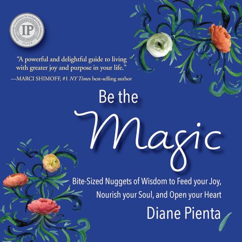 Be the Magic : Bite-sized Nuggets of Wisdom to Feed Your Joy, Nourish Your Soul and Open Your Heart
Be the Magic : Bite-sized Nuggets of Wisdom to Feed Your Joy, Nourish Your Soul and Open Your Heart