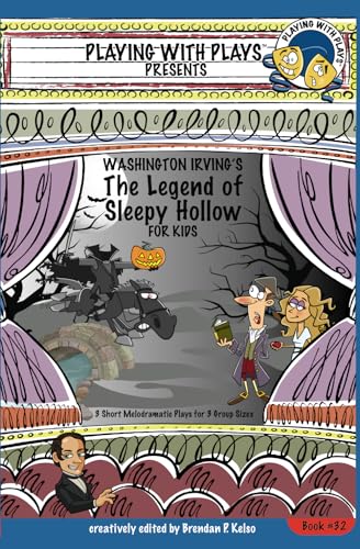 Washington Irving's The Legend of Sleepy Hollow for Kids: 3 Short Melodramatic Plays for 3 Group Sizes (Playing With Plays)
Washington Irving's The Legend of Sleepy Hollow for Kids: 3 Short Melodramatic Plays for 3 Group Sizes (Playing With Plays)