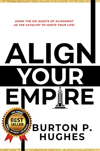 Align Your Empire: Using the Six Assets of Alignment As the Catalyst to Ignite Your Life!
Align Your Empire: Using the Six Assets of Alignment As the Catalyst to Ignite Your Life!