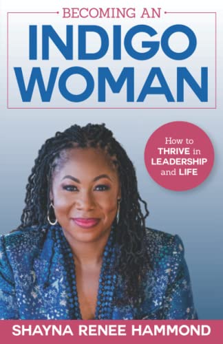 Becoming an IndigoWoman: How to Thrive in Leadership and Life