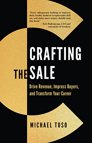 Crafting the Sale: Drive Revenue, Impress Buyers, and Transform Your Career
Crafting the Sale: Drive Revenue, Impress Buyers, and Transform Your Career