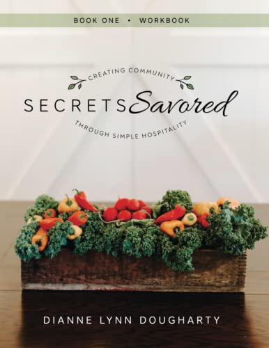 Secrets Savored Book One Workbook: Creating Community Through Simple Hospitality
Secrets Savored Book One Workbook: Creating Community Through Simple Hospitality