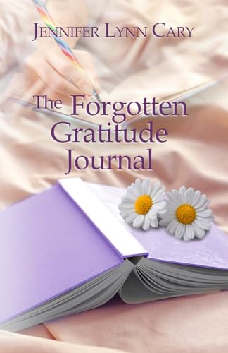 The Forgotten Gratitude Journal: A Women's Christian Split-time Novel
