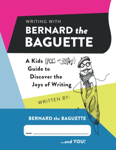 Writing with Bernard the Baguette: A Kids (Fun and Silly) Guide to Discover the Joys of Writing
Writing with Bernard the Baguette: A Kids (Fun and Silly) Guide to Discover the Joys of Writing
