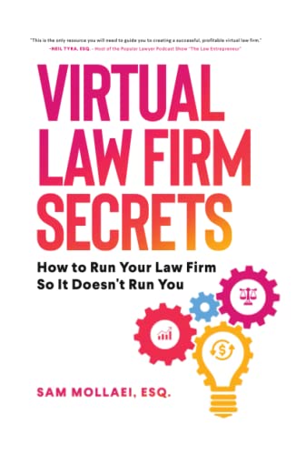 Virtual Law Firm Secrets: How to Run Your Law Firm So It Doesn't Run You