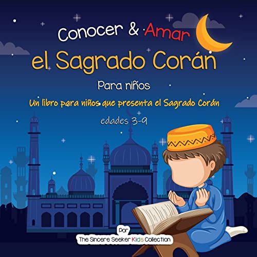 Conocer & Amar el Sagrado Corán: Un libro infantil islámico sobre el Sagrado Corán -Language: spanish
Conocer & Amar el Sagrado Corán: Un libro infantil islámico sobre el Sagrado Corán -Language: spanish