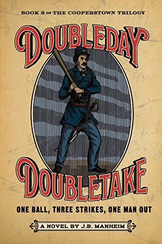 Doubleday Doubletake: One Ball, Three Strikes, One Man Out (The Cooperstown Trilogy)
