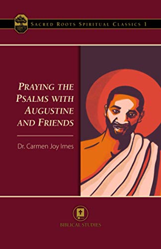 Praying the Psalms with Augustine and Friends (Sacred Roots Spiritual Classics)
Praying the Psalms with Augustine and Friends (Sacred Roots Spiritual Classics)
