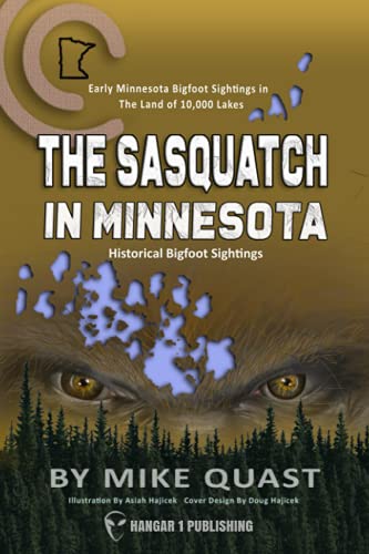 The Sasquatch in Minnesota: Early Minnesota Bigfoot Sightings in The Land of 10,000 Lakes
The Sasquatch in Minnesota: Early Minnesota Bigfoot Sightings in The Land of 10,000 Lakes