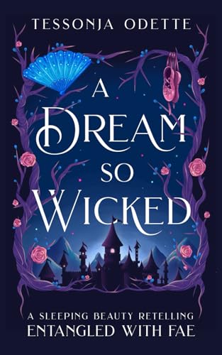 A Dream So Wicked: A Sleeping Beauty Retelling (Entangled with Fae)
A Dream So Wicked: A Sleeping Beauty Retelling (Entangled with Fae)