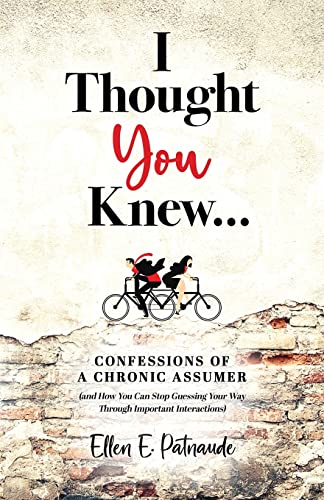 I Thought You Knew.: Confessions of a Chronic Assumer (and How You Can Stop Guessing Your Way Through Important Interactions) (Paperback or Softback)
I Thought You Knew.: Confessions of a Chronic Assumer (and How You Can Stop Guessing Your Way Through Important Interactions) (Paperback or Softback)