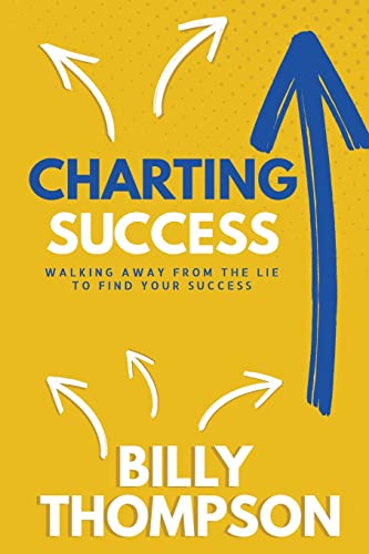 

Charting Success: Walking Away from the Lie to Find Your Success