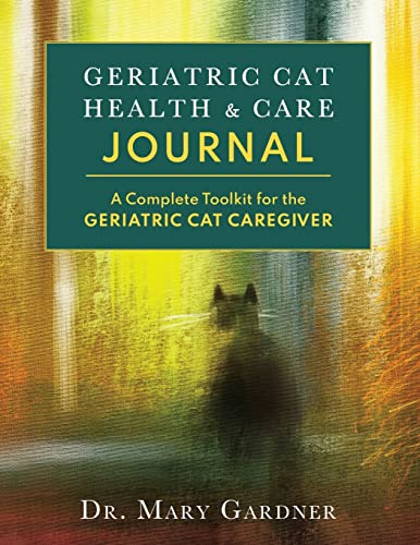 Geriatric Cat Health & Care Journal: A complete toolkit for the geriatric cat caregiver (Old Cat Care and Pet Loss)
Geriatric Cat Health & Care Journal: A complete toolkit for the geriatric cat caregiver (Old Cat Care and Pet Loss)