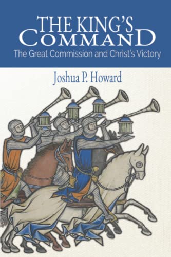 The King's Command: The Great Commission and Christ's Victory