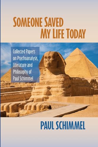 Someone Saved My Life Today: Collected Papers on Psychoanalysis, Literature and Philosophy of Paul Schimmel (Paperback or Softback)
Someone Saved My Life Today: Collected Papers on Psychoanalysis, Literature and Philosophy of Paul Schimmel (Paperback or Softback)